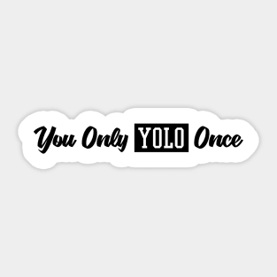 You Only Yolo Once Black Sticker